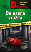 Kniha: Odložená vražda (Stanislav Češka). Moba, 2023 Kniha: Odložená vražda (Stanislav Češka). Moba, 2023