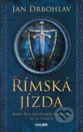 Kniha: Římská jízda (Jan Drbohlav). Kalibr, 2023 Kniha: Římská jízda (Jan Drbohlav). Kalibr, 2023