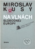 Kniha: Na vlnách slobodnej Európy (Miroslav Kusý). Smena, 1990 Kniha: Na vlnách slobodnej Európy (Miroslav Kusý). Smena, 1990