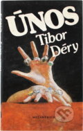Kniha: Únos (Tibor Déry). Melantrich, 1986 Kniha: Únos (Tibor Déry). Melantrich, 1986