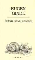 Kniha: Čelom vzad, ozvena! (Eugen Gindl). F. R. & G., 2015 Kniha: Čelom vzad, ozvena! (Eugen Gindl). F. R. & G., 2015