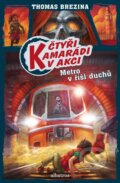 Kniha: Metro v říši duchů (Thomas C. Brezina). Albatros CZ, 2015 Kniha: Metro v říši duchů (Thomas C. Brezina). Albatros CZ, 2015