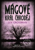 Kniha: Mágové: Král čaroděj (Lev Grossman). XYZ, 2015 Kniha: Mágové: Král čaroděj (Lev Grossman). XYZ, 2015