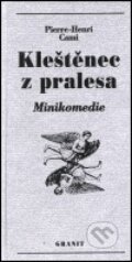 Kniha: Kleštěnec z pralesa (Pierre-Henri Cami). Granit, 2016 Kniha: Kleštěnec z pralesa (Pierre-Henri Cami). Granit, 2016