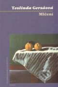 Kniha: Mlčení (Teolinda Gersaová). Torst, 2009 Kniha: Mlčení (Teolinda Gersaová). Torst, 2009