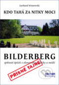 Bilderberg: Kdo tahá za nitky moci - Gerhard Wisnewski, Keltner Publishing, 2015