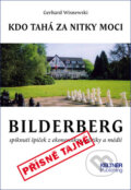 Kniha: Bilderberg: Kdo tahá za nitky moci (Gerhard Wisnewski). Keltner Publishing, 2015 Kniha: Bilderberg: Kdo tahá za nitky moci (Gerhard Wisnewski). Keltner Publishing, 2015