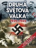 Kniha: Druhá světová válka 1939 - 1945, 2015 Kniha: Druhá světová válka 1939 - 1945, 2015