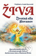 Kniha: Živa - Životná sila Slovanov (Lada Kurovska a Vladimír Kurovski), 2015 Kniha: Živa - Životná sila Slovanov (Lada Kurovska a Vladimír Kurovski), 2015