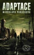 Kniha: Adaptace (Miroslava Varáčková). Slovart CZ, 2016 Kniha: Adaptace (Miroslava Varáčková). Slovart CZ, 2016
