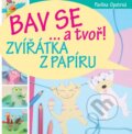Kniha: Bav se... a tvoř! (Pavlína Opatrná). Slovart CZ, 2015 Kniha: Bav se... a tvoř! (Pavlína Opatrná). Slovart CZ, 2015
