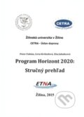 Kniha: Program Horizont 2020 (Peter Fabián, Lívia Krištofová a Zita Jakubcová). EDIS, 2015 Kniha: Program Horizont 2020 (Peter Fabián, Lívia Krištofová a Zita Jakubcová). EDIS, 2015