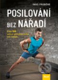 Kniha: Posilování bez nářadí (Ingo Froböse). Ikar CZ, 2015 Kniha: Posilování bez nářadí (Ingo Froböse). Ikar CZ, 2015