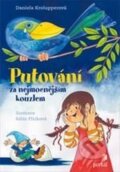 Kniha: Putování za nejmocnějším kouzlem (Daniela Krolupperová). Portál, 2015 Kniha: Putování za nejmocnějším kouzlem (Daniela Krolupperová). Portál, 2015