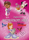 Kniha: Rozprávkový svet - ružový (Egmont SK). Egmont SK, 2015 Kniha: Rozprávkový svet - ružový (Egmont SK). Egmont SK, 2015