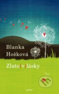 Kniha: Zlato(v)lásky (Blanka Hošková). Jota, 2015 Kniha: Zlato(v)lásky (Blanka Hošková). Jota, 2015