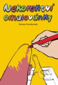 Kniha: Nekorektní omalovánky (Roman Proutkovský). XYZ, 2015 Kniha: Nekorektní omalovánky (Roman Proutkovský). XYZ, 2015