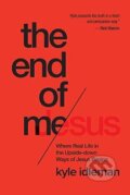 Kniha: The End of Me (Kyle Idleman). David C. Cook, 2015 Kniha: The End of Me (Kyle Idleman). David C. Cook, 2015