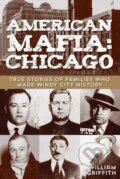 Kniha: American Mafia: Chicago (William Griffith). Globe Pequot, 2013 Kniha: American Mafia: Chicago (William Griffith). Globe Pequot, 2013