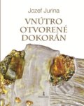 Kniha: Vnútro otvorené dokorán (Jozef Jurina). Dobrá kniha, 2015 Kniha: Vnútro otvorené dokorán (Jozef Jurina). Dobrá kniha, 2015