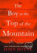 Kniha: The Boy at the Top of the Mountain (John Boyne). Random House, 2015 Kniha: The Boy at the Top of the Mountain (John Boyne). Random House, 2015