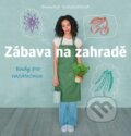 Kniha: Zábava na zahradě (Mascha Schacht). Slovart CZ, 2016 Kniha: Zábava na zahradě (Mascha Schacht). Slovart CZ, 2016