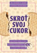 Kniha: Skroť svoj cukor (Raquel Baldelomar a Richard P. Jacoby). Eastone Books, 2015 Kniha: Skroť svoj cukor (Raquel Baldelomar a Richard P. Jacoby). Eastone Books, 2015