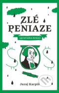 Kniha: Zlé peniaze (Juraj Karpiš), 2015 Kniha: Zlé peniaze (Juraj Karpiš), 2015
