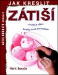 Kniha: Jak kreslit: Zátiší (Svojtka&Co.). Svojtka&Co., 2015 Kniha: Jak kreslit: Zátiší (Svojtka&Co.). Svojtka&Co., 2015