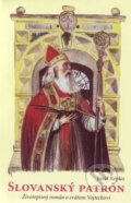 Kniha: Slovanský patrón (Jozef Repko). Spolok svätého Vojtecha, 2015 Kniha: Slovanský patrón (Jozef Repko). Spolok svätého Vojtecha, 2015