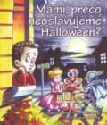 Kniha: Mami, prečo neoslavujeme Halloween? (Linda Hacon Winwood). Slovo pre ženy, 2015 Kniha: Mami, prečo neoslavujeme Halloween? (Linda Hacon Winwood). Slovo pre ženy, 2015