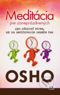 Kniha: Meditácia pre zaneprázdnených (Osho). Citadella, 2015 Kniha: Meditácia pre zaneprázdnených (Osho). Citadella, 2015