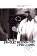 Kniha: Anton Srholec - Bezdomovec z povolania (Matúš Zajac a Pišta Vandal Chrappa). Limerick, 2015 Kniha: Anton Srholec - Bezdomovec z povolania (Matúš Zajac a Pišta Vandal Chrappa). Limerick, 2015