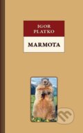 Kniha: Marmota (Igor Platko). Igor Platko, 2015 Kniha: Marmota (Igor Platko). Igor Platko, 2015