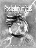 Kniha: Posledný mýtus (Mário Čerňan). Richard Lunter - Kicom, 2015 Kniha: Posledný mýtus (Mário Čerňan). Richard Lunter - Kicom, 2015