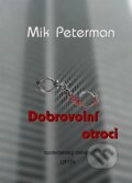 Kniha: Dobrovolní otroci (Mik Peterman). Spencer Hill, 2015 Kniha: Dobrovolní otroci (Mik Peterman). Spencer Hill, 2015