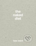 Kniha: The Naked Diet (Tess Ward). Quadrille, 2015 Kniha: The Naked Diet (Tess Ward). Quadrille, 2015
