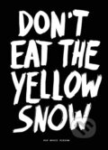 Kniha: Don't Eat the Yellow Snow (Marcus Kraft). BIS, 2012 Kniha: Don't Eat the Yellow Snow (Marcus Kraft). BIS, 2012