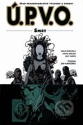 Kniha: Ú.P.V.O. 4: Smrt (Mike Mignola a kolektiv). ComicsCentrum, 2015 Kniha: Ú.P.V.O. 4: Smrt (Mike Mignola a kolektiv). ComicsCentrum, 2015