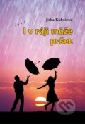 Kniha: I v ráji může pršet (Jitka Kubešová). Věra Nosková, 2015 Kniha: I v ráji může pršet (Jitka Kubešová). Věra Nosková, 2015
