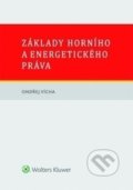 Základy horního a energetického práva - Ondřej Vícha, Wolters Kluwer ČR, 2015