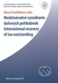 Medzinárodné vymáhanie daňových pohľadávok - Alena Pauličková a kolektív, Vysoká škola Danubius, 2009