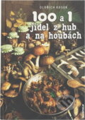 Kniha: 100 a 1 jídel z hub a na houbách (Oldřich Kosek). Merkur, 1992 Kniha: 100 a 1 jídel z hub a na houbách (Oldřich Kosek). Merkur, 1992