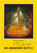Kniha: Vůle ke zdravému životu (Miluše Kubíčková). Onyx, 1996 Kniha: Vůle ke zdravému životu (Miluše Kubíčková). Onyx, 1996