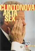 Kniha: Clintonova akta sex (Emílie Harantová). Knihcentrum, 1998 Kniha: Clintonova akta sex (Emílie Harantová). Knihcentrum, 1998