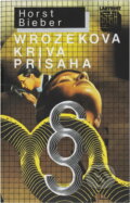Kniha: Wrozekova krivá prísaha (Horst Bieber). Smena, 1990 Kniha: Wrozekova krivá prísaha (Horst Bieber). Smena, 1990