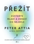 Kniha: Přežít (Bill Gifford a Peter Attia). Jan Melvil publishing, 2023 Kniha: Přežít (Bill Gifford a Peter Attia). Jan Melvil publishing, 2023