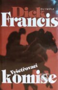 Kniha: Vyšetřovací komise (Dick Francis). Olympia, 1999 Kniha: Vyšetřovací komise (Dick Francis). Olympia, 1999