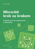 Kniha: Micro:bit pro začátečníky (Martin Malý). CZ.NIC, 2023 Kniha: Micro:bit pro začátečníky (Martin Malý). CZ.NIC, 2023