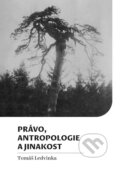 Kniha: Právo, antropologie a jinakost (Tomáš Ledvinka). Pavel Mervart, 2023 Kniha: Právo, antropologie a jinakost (Tomáš Ledvinka). Pavel Mervart, 2023